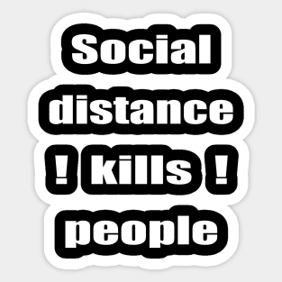 Social Distance Kills People Sticker